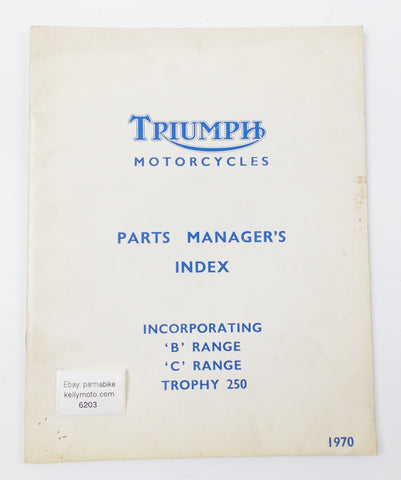 TRIUMPH PARTS MANAGER'S INDEX INCORPORATING 'B' RANGE 'C' RANGE TROPHY 250 1970 - MotoRaider